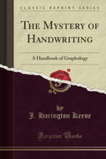 The Mystery of Handwriting: A Handbook of Graphology (Classic Reprint)