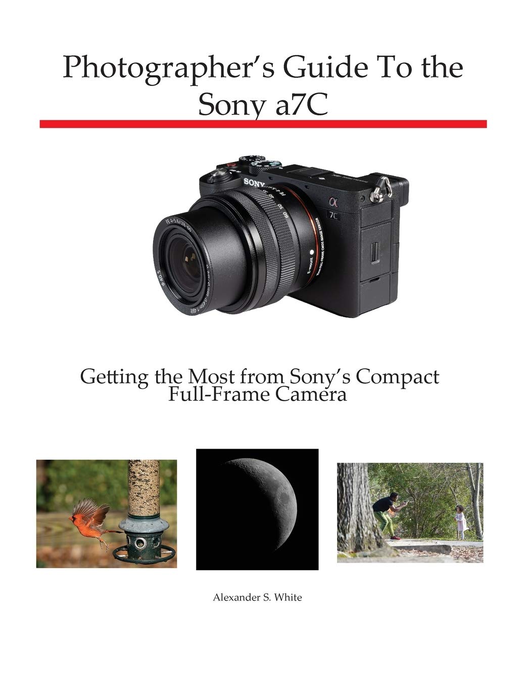Photographers Guide to the Sony a7C: Getting the Most from Sonys Compact FullFrame Camera