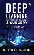 Deep Learning For Precision Diagnosis & Surgery: Dawn Of Artificial Intelligence In Orthopedics