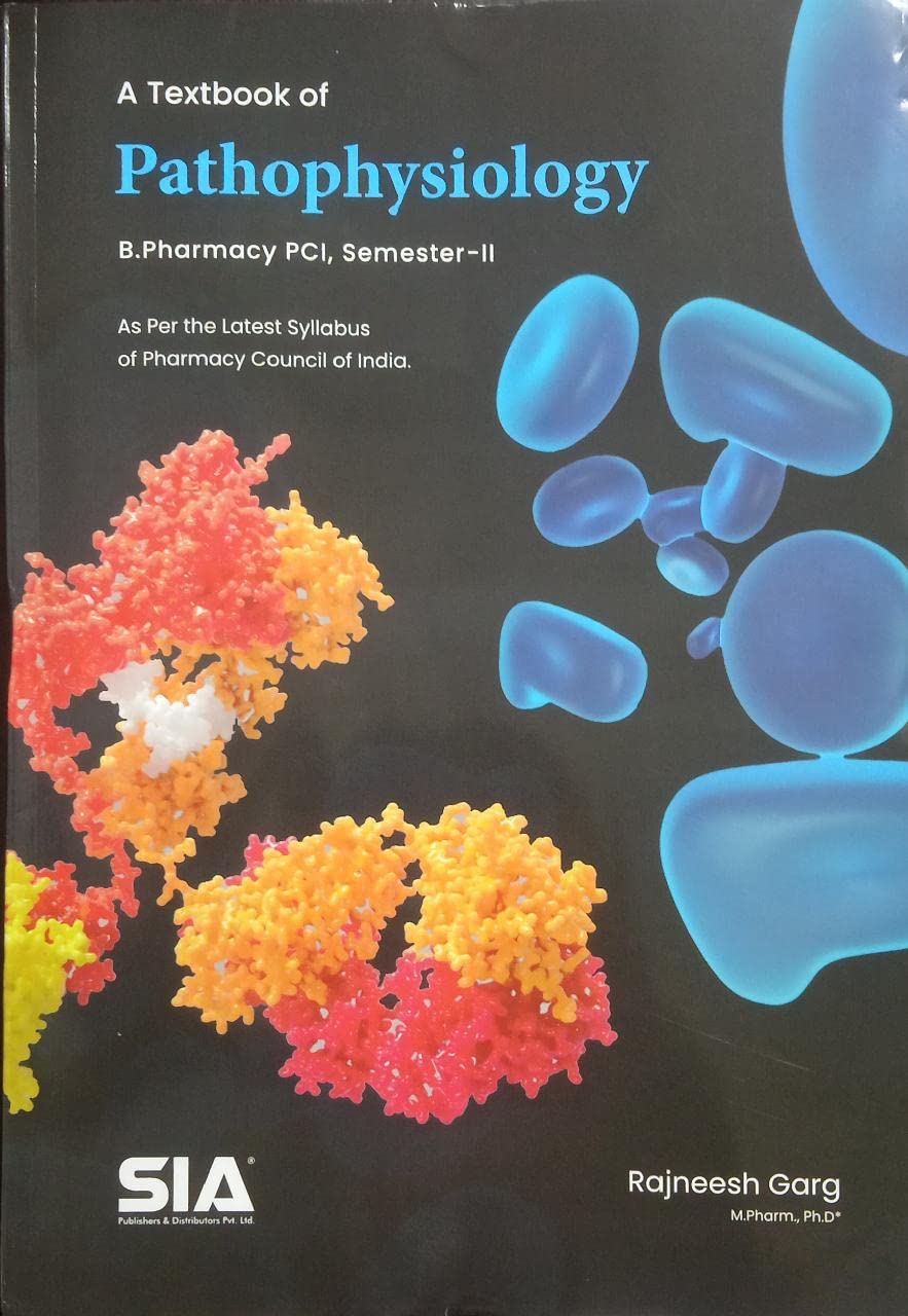 A Textbook of Pathophysiology, B.Pharmacy (SemesterII) (As per the Revised (201617) Regulations of the (PCI) Pharmacy Council 