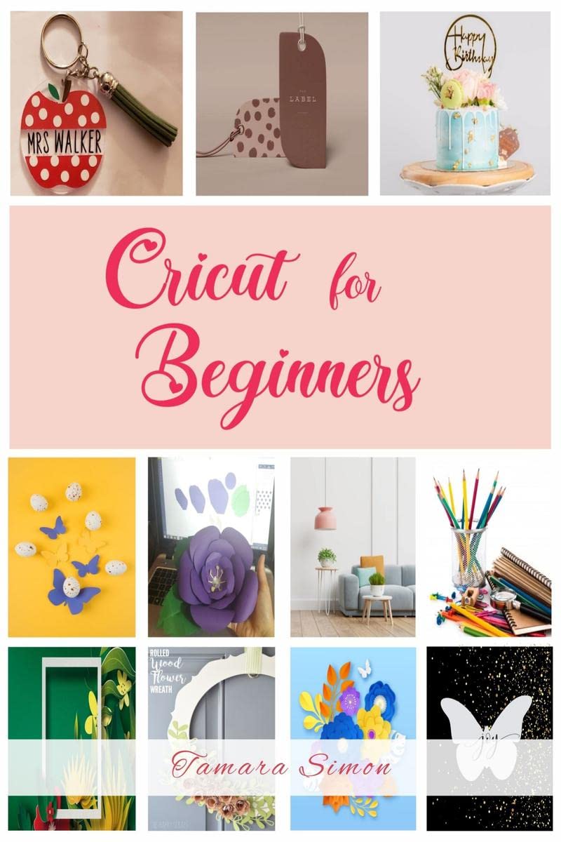 Cricut for Beginners : Become an Expert in Cricut Design Space and Start Making Money with Your Own Original Projects! (2022 Gui