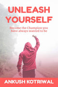 Unleash Yourself : Become The Champion YouVe Always Wanted To Be