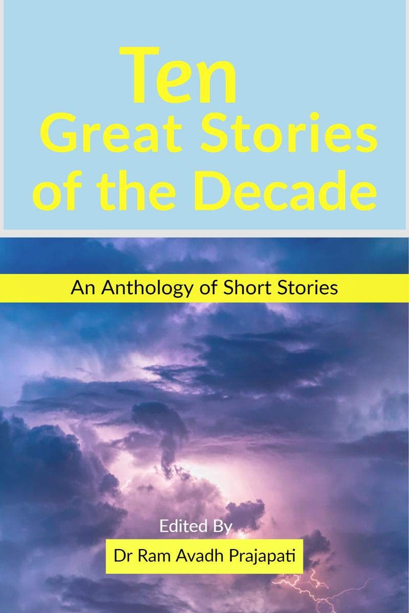 Ten Great Stories Of The Decade : An Anthology Of Short Stories