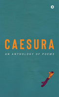 Caesura: An Anthology Of Poems