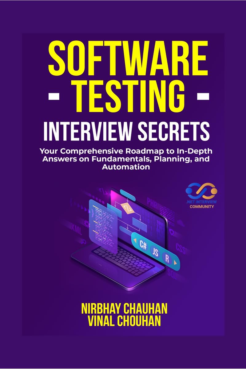 Software Testing Interview Secrets: Your Comprehensive Roadmap to InDepth Answers on Fundamentals, Planning, and Automation