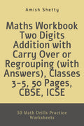 Maths Workbook Two Digits Addition With Carry Over Or Regrouping (With Answers), Classes 35, 50 Pages, Cbse, Icse : 50 Math Dri