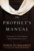 The Prophets Manual: A Guide to Sustaining Your Prophetic Gift