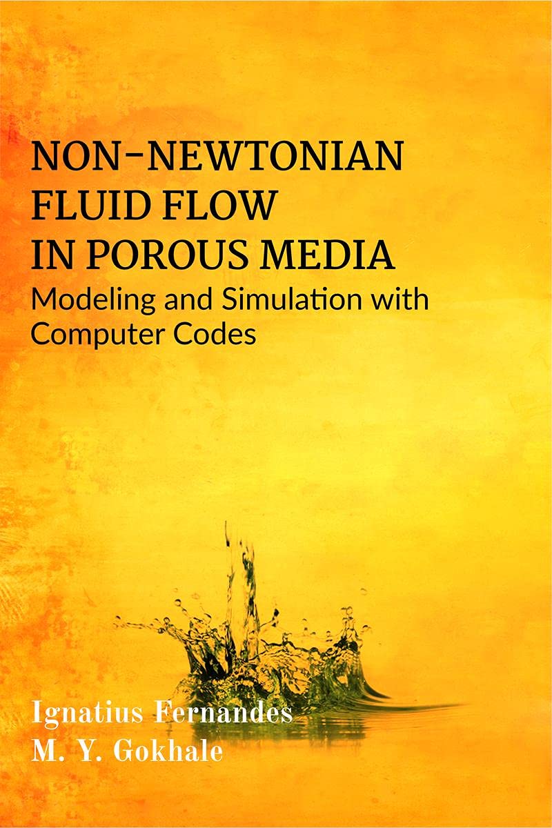 NONNEWTONIAN FLUID FLOW IN POROUS MEDIA : Modeling and Simulation with Computer Codes