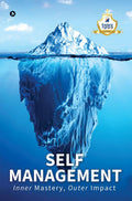 Self Management : Inner Mastery, Outer Impact