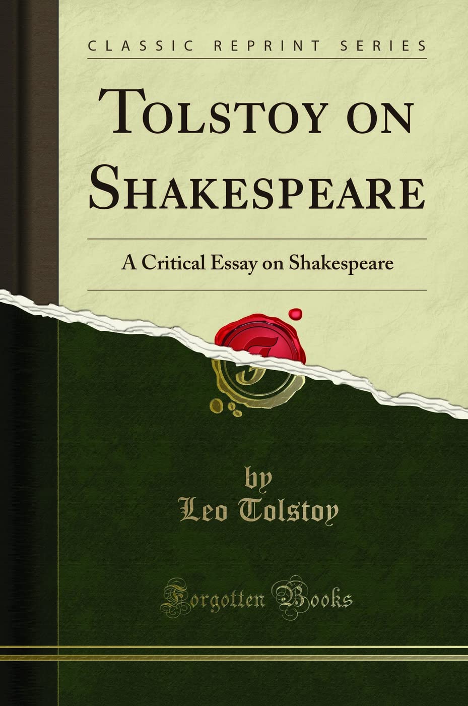 Tolstoy on Shakespeare: A Critical Essay on Shakespeare (Classic Reprint)