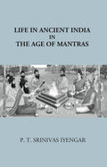 Life In Ancient India (In The Age Of Mantras)
