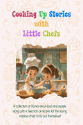 Cooking Up Stories with Little Chefs: A collection of stories about food and people, along with a selection of recipes for the y