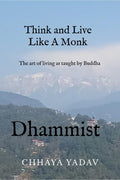 THINK AND LIVE LIKE A MONK : THE ART OF LIVING AS TAUGHT BY BUDDHA