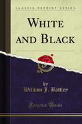 White and Black (Classic Reprint)