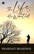 The Life He Wanted