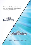 The Lawyer and the Law of Attraction: Discover the Proof, the Power and the Magic of Manifesting Genuine Abundance
