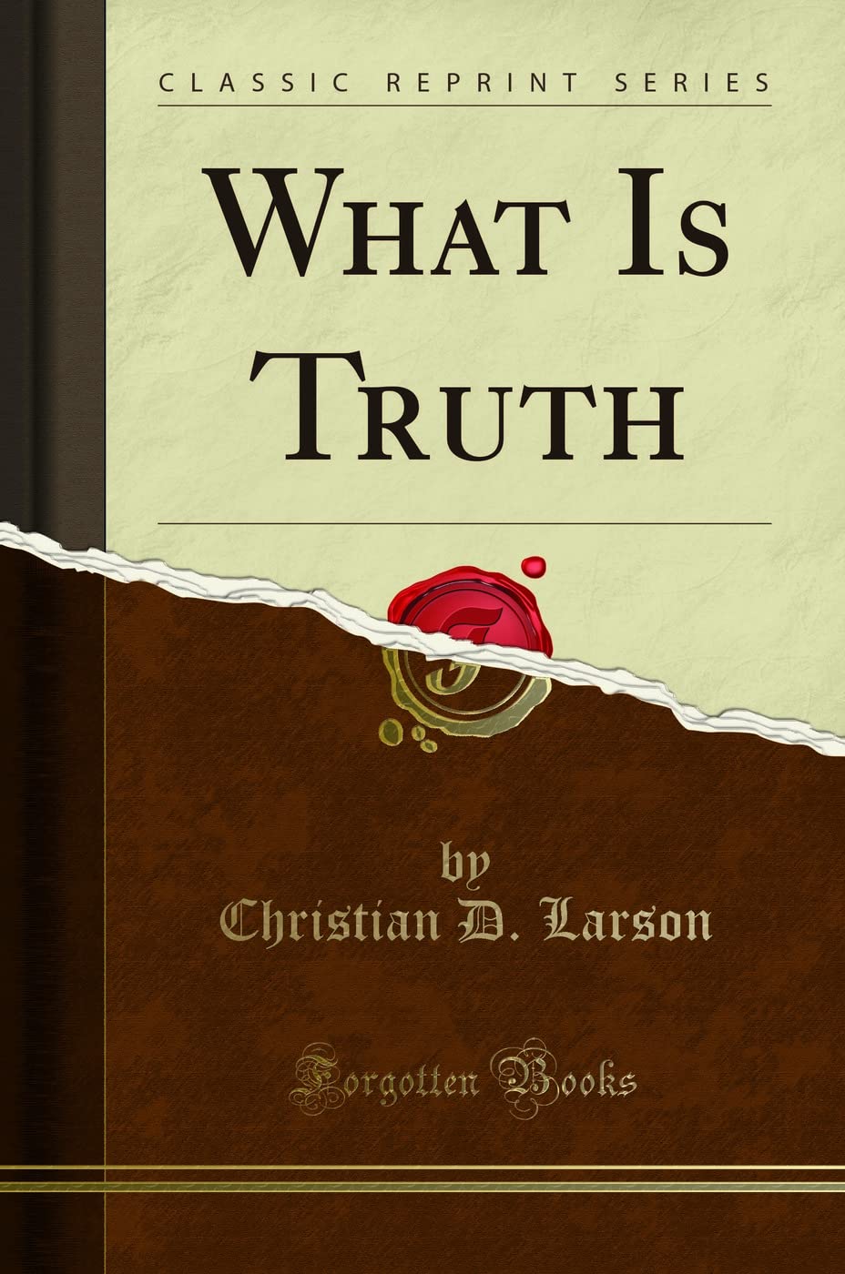 What Is Truth (Classic Reprint)