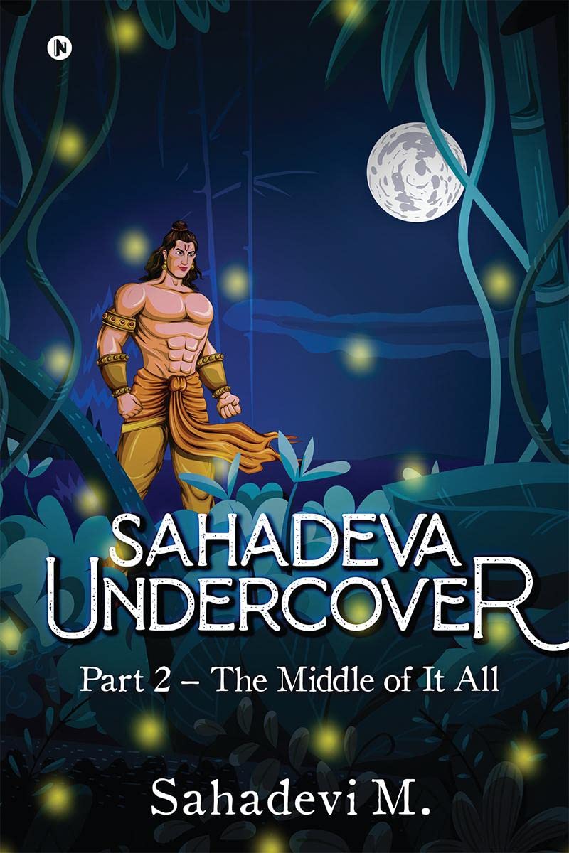 Sahadeva Undercover : Part 2  The Middle of It All