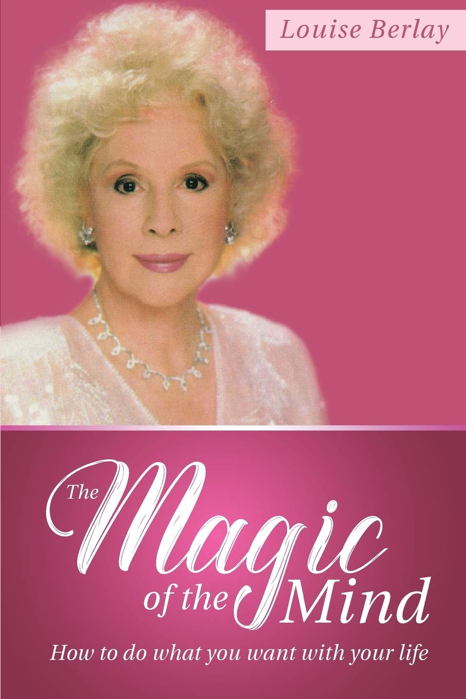 The Magic Of The Mind: How To Do What You Want With Your Life