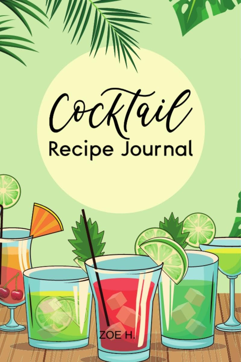 Cocktail Recipe Journal : A Notebook for All Your Favorites Recipes
