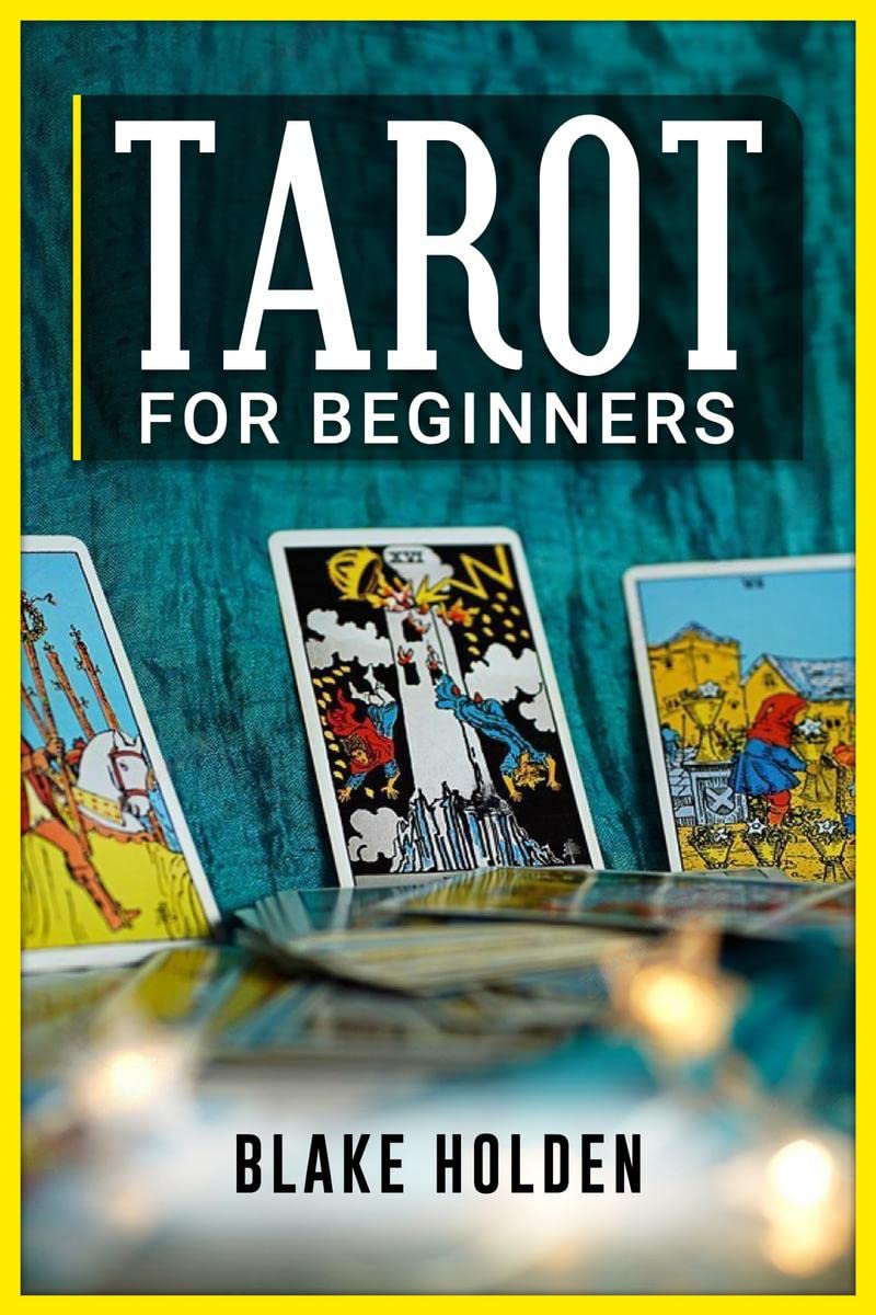 Tarot for BeginnersBlake Holden : A Complete Guide to Tarot for SelfDevelopment and Personal Expansion (2022 guide for Newbies