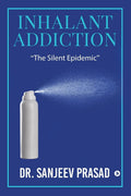 Inhalant Addiction : The Silent Epidemic