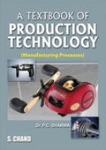 A Textbook of Production Technology (Manufacturing Processes)