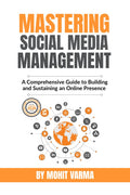 Mastering Social Media Management: A Comprehensive Guide to Building and Sustaining an Online Presence