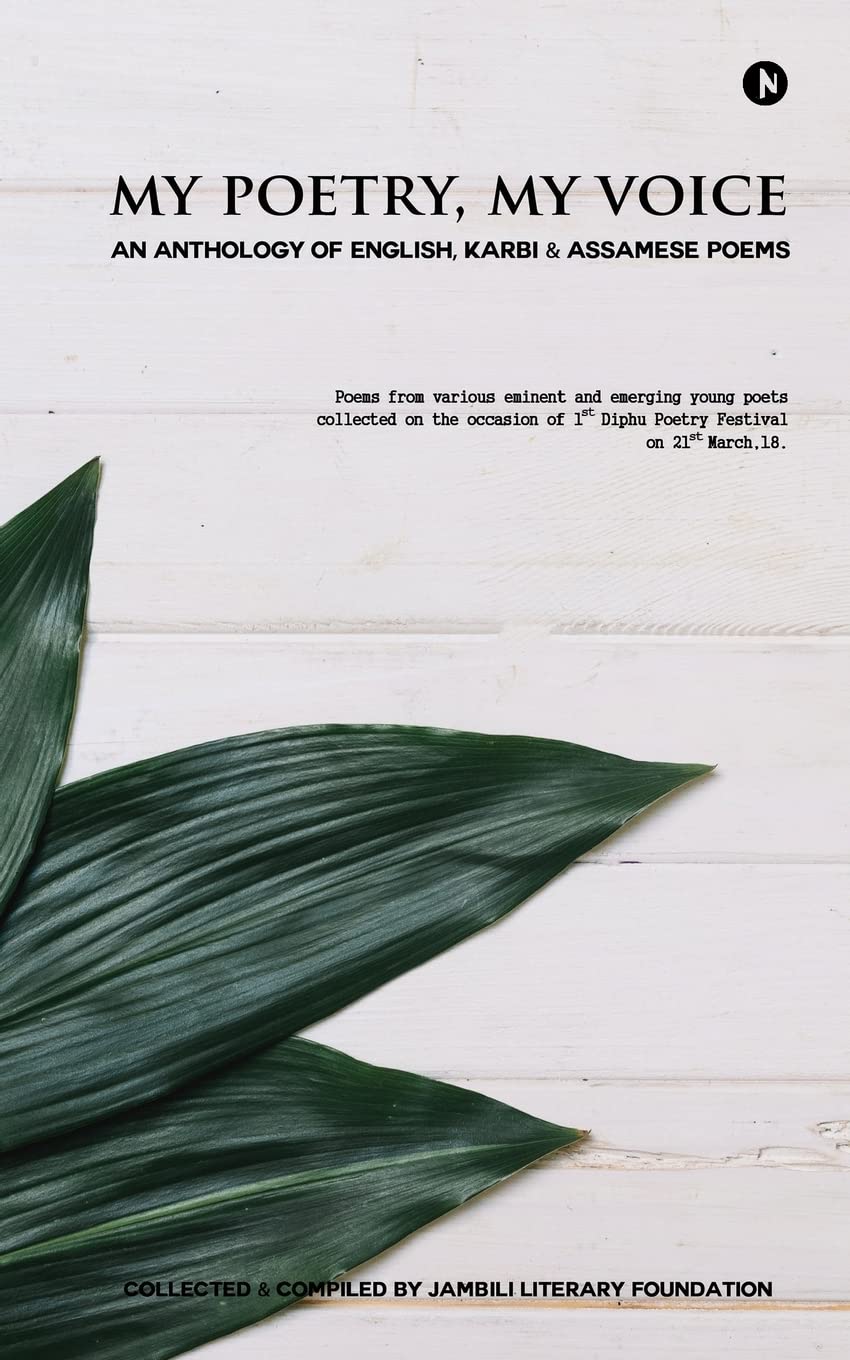 My Poetry, My Voice : An Anthology Of English, Karbi And Assamese Poems