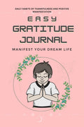 Easy Gratitude Journal : Random Gratitude Every Day for Thankfulness and Happiness (Manifest Your Dream Life)
