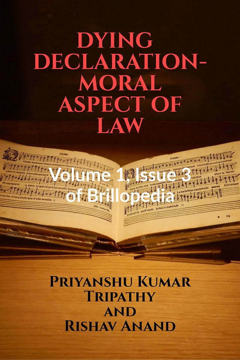 Dying Declaration Moral Aspect Of Law : Volume 1, Issue 3 Of Brillopedia