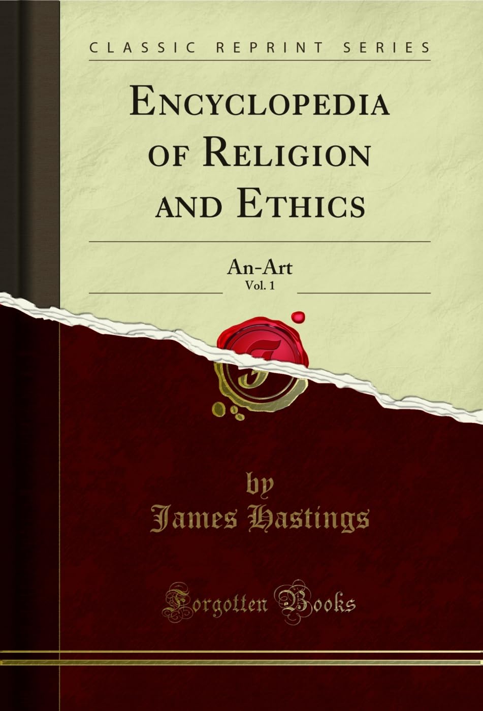 Encyclopedia of Religion and Ethics, Vol. 1: AnArt (Classic Reprint)