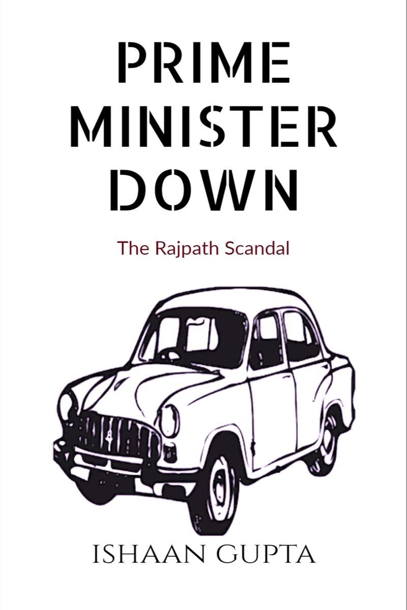 Prime Minister Down : The Rajpath Scandal