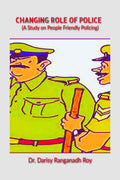 Changing Role of Police: A Study on People Friendly Policing