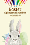 Easter Alphabet and Numbers Coloring Book for Kids: Activity Book For Toddlers and Preschool Great Easter Egg Coloring Page Easy