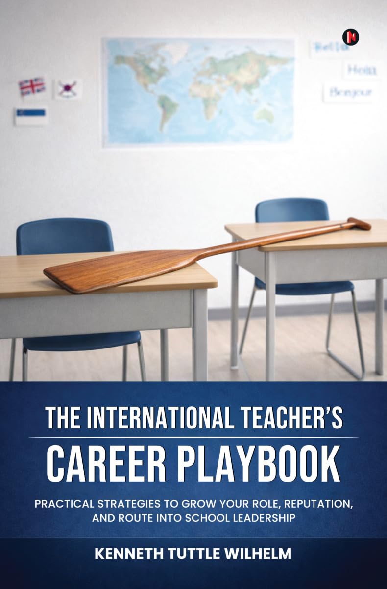 The International Teachers Career Playbook: Practical Strategies to Grow your Role, Reputation, and Route into School Leadership