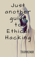Just Another Guide To Ethical Hacking
