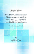 SubDoppler Frequency Measurements on Ocs at 87 Thz (3. 4 ?m) With the Co Overtone Laser: Considerations and Details (Classic Re