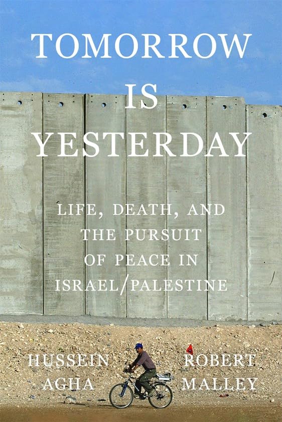 Tomorrow Is Yesterday:Life, Death, and the Pursuit of Peace in Israel/Palestine