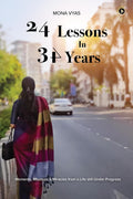24 LESSONS IN 34 YEARS: Moments, Missteps and Miracles From a Life Still Under Progress