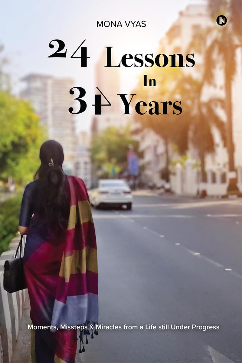 24 LESSONS IN 34 YEARS: Moments, Missteps and Miracles From a Life Still Under Progress