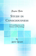 Study in Consciousness: A Contribution to the Science of Psychology (Classic Reprint)