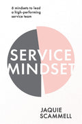 Service Mindset: 6 mindsets to lead a highperforming service team