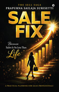 Salefix  The Sell Saga: Because Sales Is No Less Than Life