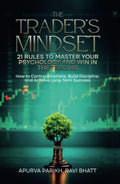 The Traders Mindset: 21 Rules to Master Your Psychology and Win in the Trading: How to Control Emotions, Build Discipline, and A