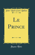 Le Prince (Classic Reprint)
