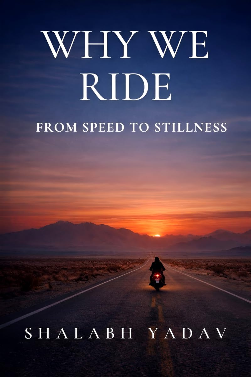 Why We Ride: From Speed to Stillness