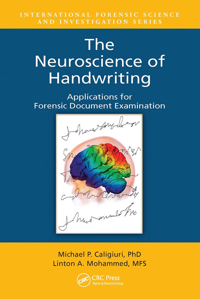 THE NEUROSCIENCE OF HANDWRITING APPLICATIONS FOR FORENSIC DOCUMENT EXAMINATION (PB 2021) (International Forensic Science and Inv