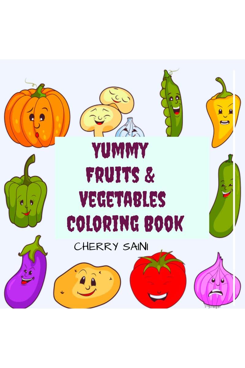 Yummy Fruits AND Vegetables Coloring Book : for kids 4 to 10 years with high quality images and activities, worksheets for pract