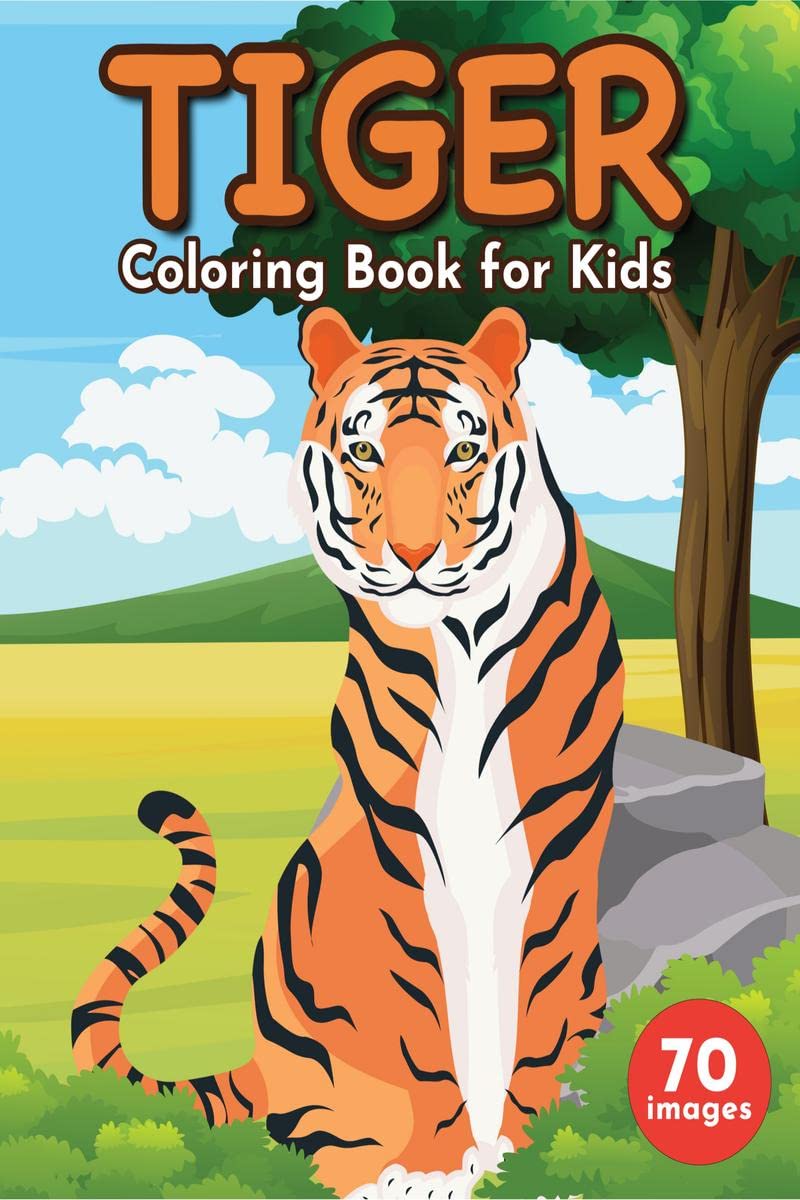 Tiger Coloring Book for Kids : A Unique Collection of 70 Coloring Pages with Cute Tigers Designs for Toddlers and Children, Boys